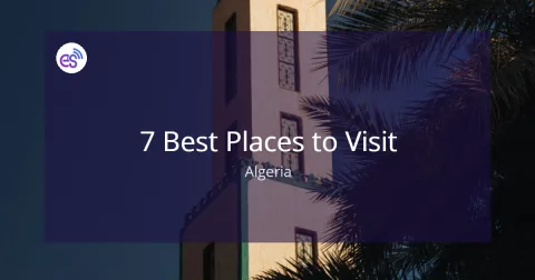 7 Best Places to Visit in Algeria