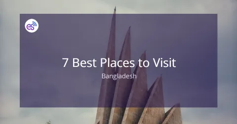7 Best Places to Visit in Bangladesh