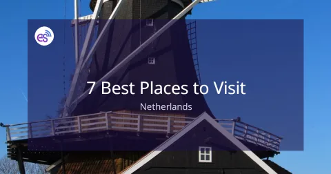 7 Best Places to Visit in the Netherlands