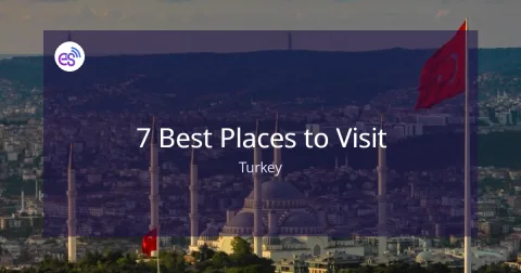 7 Best Places to Visit in Turkey